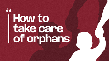 How to Take Care of Orphans