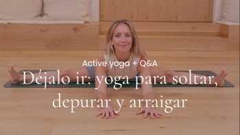 Déjalo ir: yoga para soltar, depurar y arraigar. Vinyasa con Marina