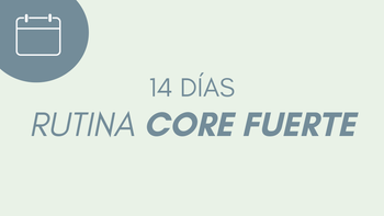 14 días para un core fuerte