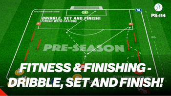 Pre-Season 114: Dribble, Set and Finish!