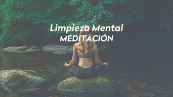 Limpieza Mental | Meditación