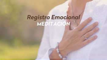 Registrar el cuerpo Emocional | Meditación