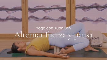 Alternar fuerza y pausa. Vinyasa y yin con Xuan Lan