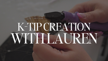 K-Tip Creation with Lauren