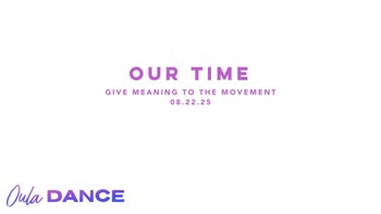 Our Time | Give Meaning to the Movement | 8.22.25