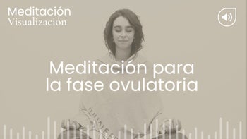 Para la fase ovulatoria. Meditación con Vilma