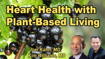 Panel 34 - Heart Health Revolution: How Whole Food, Plant-Based Diets and Healthy Lifestyles Transform Cardiovascular Wellness - Joel K. Kahn, M.D. - The Plant-Based Solution: Americas Healthy Heart Docs Plan to Power Your Health Kim Williams, M.D.