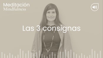 Las 3 consignas. Meditación con Angélica