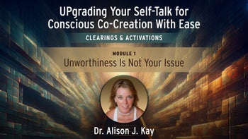 Module 1 - Unworthiness Is Not Your Issue