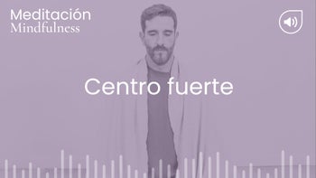 Centro fuerte. Meditación con Germán