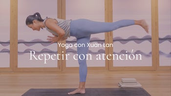 Repetir con atención. Vinyasa con Xuan Lan