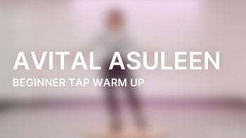 Beginner Tap Warm Up with Avital Asuleen
