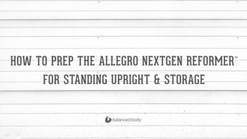 How To Prep The Allegro Nextgen Reformer™ For Standing Upright & Storage