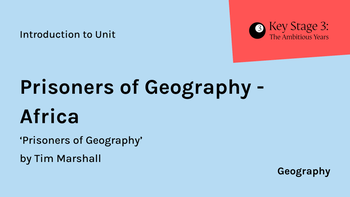 KS3 - Geography - Year 7 - Prisoners of Geography