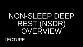 4.2 Non-Sleep Deep Rest (NSDR) Overview Lecture with Kelsey