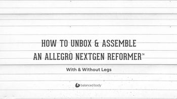 How To Unbox & Assemble An Allegro Nextgen Reformer™