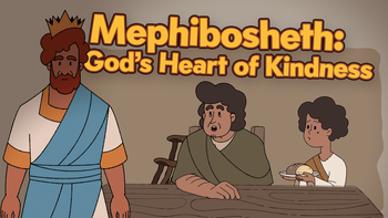 Mephibosheth: God’s Heart of Kindness