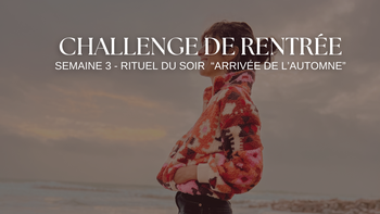 Rituel du soir spécial automne - Semaine 3