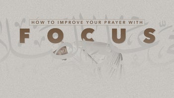 How to Pray With Deep Focus