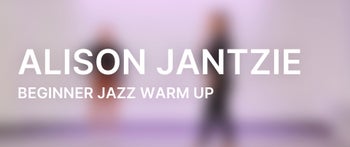 Beginner Jazz Warm Up with Alison Jantzie