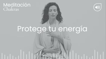 Protege tu energía. Meditación con Raquel Mar