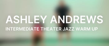 Intermediate Theater Jazz Warm Up with Ashley Andrews
