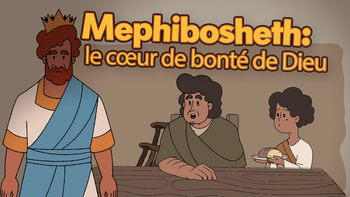 Mephibosheth: le cœur de bonté de Dieu