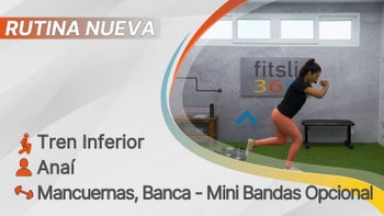 fitsli 365 - 17/10/25 - Anaí / Tren Inferior - Cuádriceps y Glúteos / Mancuernas y Banca - Mini Bandas Opcional / 206 Calorías