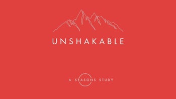 Unshakable: November 2-23, 2025 Study (A Seasons Study)