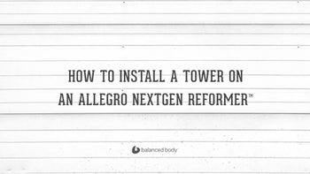 How to Add a Tower & Mat to the Allegro Nextgen Reformer™
