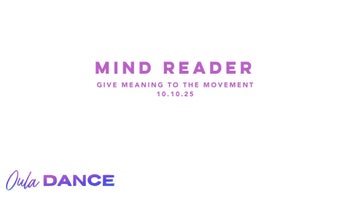 Mind Reader | Give Meaning to the Movement | 10.10.25