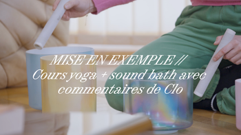 MISE EN EXEMPLE // Cours yoga + sound bath - avec commentaires 
