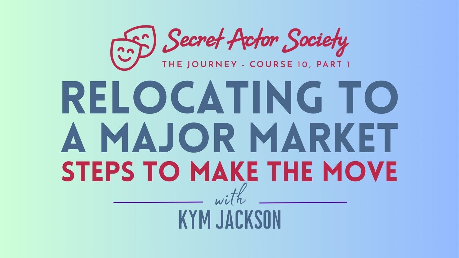 Journey 10A: Relocating To A Major Market For Acting