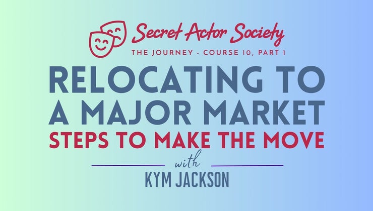 JOURNEY 10A | Relocating To A Major Market For Acting