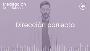 Dirección correcta. Meditación con Germán