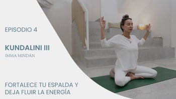 Kundalini yoga III con Imma | E.4. Fortalece tu espalda y deja fluir la energía