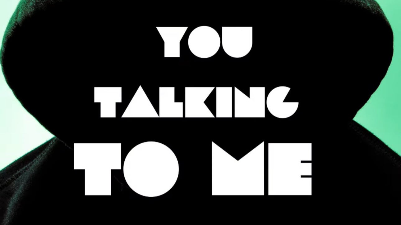 You Talking To ME