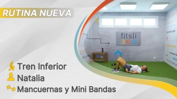 fitsli 365 - 10/11/25 - Natalia / Tren Inferior - Isquiotibiales, Aductores, Abductores y Gemelos / Mancuernas y Mini Bandas / 214 Calorías