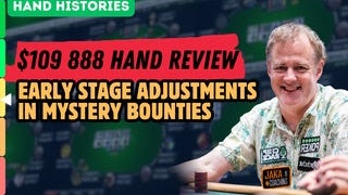 Early Stage Adjustments in Mystery Bounties | $109 888 Hand Review