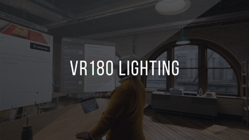 5. VR180 Lighting: Practical, Natural, and Noise-Aware