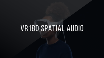 6. VR180 Sound: Spatial Audio and Storytelling Through Sound