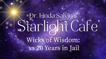 Wicks Of Wisdom™ Vs 20 Years In Jail | Dr. Linda Salvin