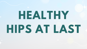  Legacy Program - Healthy Hips at Last!