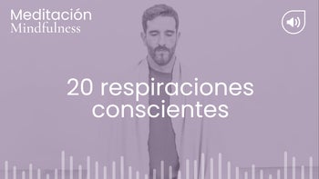 Veinte respiraciones conscientes II. Meditación con Germán