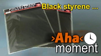 Aha Moment: Black styrene