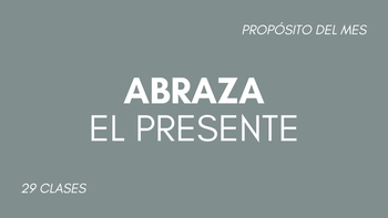 Abraza el presente