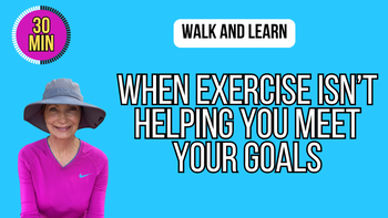 When Exercise Isn’t Helping You Meet Your Goals