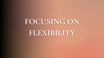 Legacy Program - Focusing on Flexibility