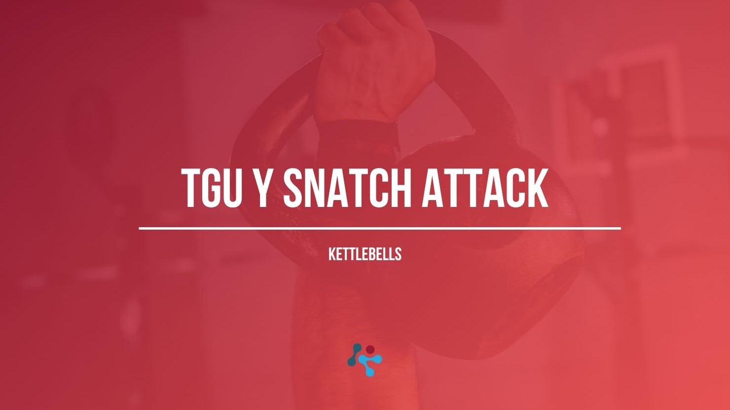 TGU y Snatch Attack