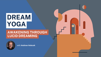 Dream Yoga: Awakening Through Lucid Dreaming